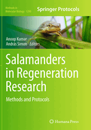 Salamanders in Regeneration Research: Methods and Protocols