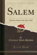 Salem: Maritime Salem in the Age of Sail (Classic Reprint)