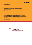 Sales and Operations Planning. Scientific and Consultancy Maturity Models Indicating the Degree of Implementation