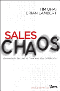 Sales Chaos: Using Agility Selling to Think and Sell Differently