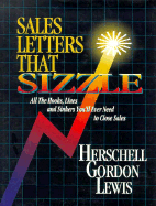 Sales Letters That Sizzle: All the Hooks, Lines, and Sinkers You'll Ever Need to Close Sales