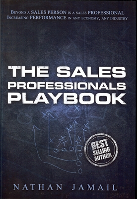 Sales Professionals Playbook: Beyond a Sales Person Is a Sales Professional - Jamail, Nathan