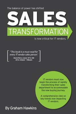 Sales Transformation: Is now critical for IT vendors - Hawkins, Graham