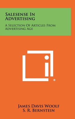 Salesense in Advertising: A Selection of Articles from Advertising Age - Woolf, James Davis, and Bernstein, S R (Foreword by), and Young, James Webb (Introduction by)