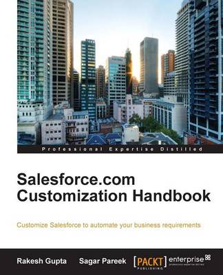 Salesforce.com Customization Handbook - Gupta, Rakesh, and Pareek, Sagar
