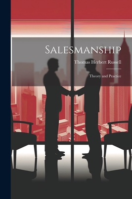 Salesmanship; Theory and Practice - Russell, Thomas Herbert