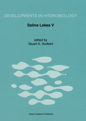 Saline Lakes V: Proceedings of the Vth International Symposium on Inland Saline Lakes, Held in Bolivia, 22-29 March 1991 - Hurlbert, Stuart H (Editor)