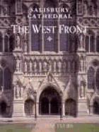 Salisbury Cathedral: The West Front; A History and Study in Conservation