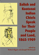 Salish and Kootenai Indian Chiefs Speak for Their People and Land, 1865-1909