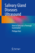 Salivary Gland Diseases Ultrasound: How to Carry out a Thorough Examination