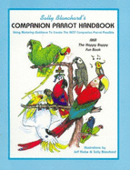 Sally Blanchard's Companion Parrot Handbook: Using Nurturing Guidance to Create the Best Companion Parrot Possible: Aka, the Happy Bappy Fun Book