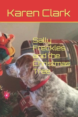 Sally Freckles and the Christmas Tree - Clark, Karen
