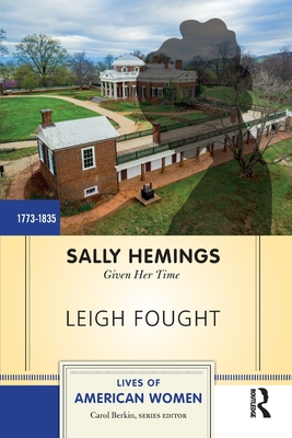 Sally Hemings: Given Her Time - Fought, Leigh