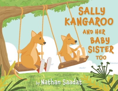 Sally Kangaroo and Her Baby Sister Too - Saadat, Nathan