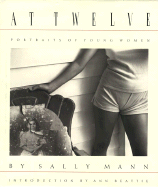 Sally Mann: At Twelve: Portraits of Young Women