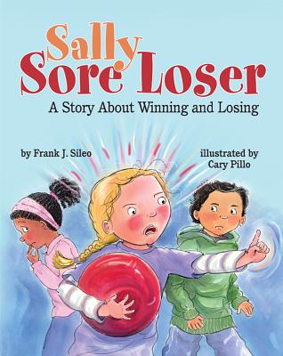 Sally Sore Loser: A Story about Winning and Losing - Sileo, Frank J