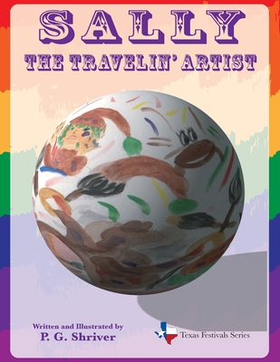 Sally the Travelin' Artist: A Travel Book for Ages 3-8 - Shriver, P G