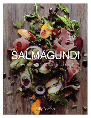 Salmagundi: A Celebration of Salads from Around the World - Butcher, Sally