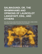 Salmagundi, or the Whimwhams and Opinions of Launcelot Langstaff, Esq. and Others, Vol. 1 (Classic Reprint)