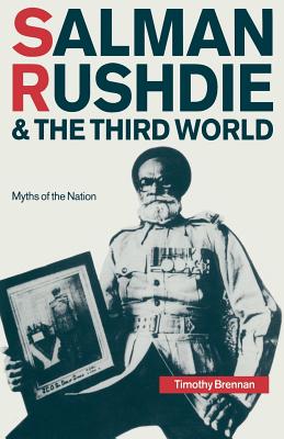 Salman Rushdie and the Third World: Myths of the Nation - Brennan, Timothy
