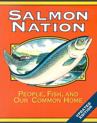 Salmon Nation: People, Fish, and Our Common Home - Wolf, Edward C