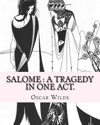 Salome: a tragedy in one act. By: Oscar Wilde, Drawings By: Aubrey Beardsley: Aubrey Vincent Beardsley (21 August 1872 - 16 March 1898) was an English illustrator and author. - Beardsley, Aubrey, and Wilde, Oscar