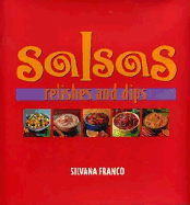 Salsas, Relishes and Dips - Frances, Silvana, and Franco, Silvana