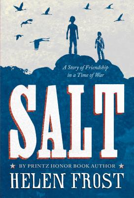 Salt: A Story of Friendship in a Time of War - Frost, Helen