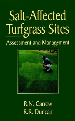 Salt-Affected Turfgrass Sites: Assessment and Management - Carrow, R N, and Duncan, R R