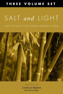 Salt and Light: More Lives of Faith That Shaped Modern China - Hamrin, Carol Lee (Editor), and Bieler, Stacey (Editor)