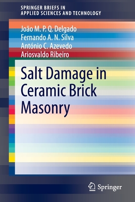 Salt Damage in Ceramic Brick Masonry - Delgado, Joo M P Q, and Silva, Fernando A N, and Azevedo, Antnio C