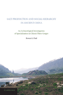 Salt Production and Social Hierarchy in Ancient China: An Archaeological Investigation of Specialization in China's Three Gorges