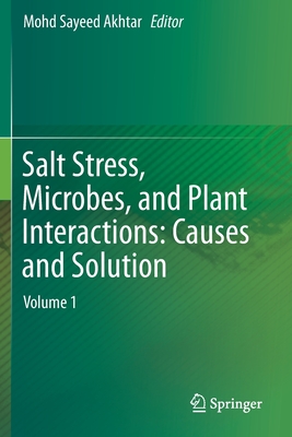 Salt Stress, Microbes, and Plant Interactions: Causes and Solution: Volume 1 - Akhtar, Mohd Sayeed (Editor)