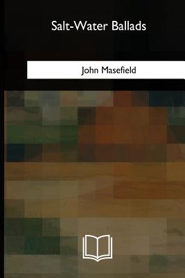 Salt-Water Ballads - Masefield, John