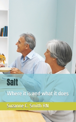 Salt: Where it is and what it does - Smith, Suzanne C, N