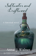Saltwater and Driftwood: A Historical Novel