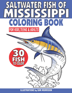 Saltwater Fish of Mississippi Coloring Book for Kids, Teens & Adults: Featuring 30 Fish for Your Fisherman to Identify & Color