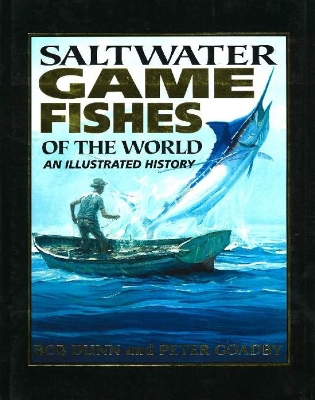 Saltwater Gamefishes of the World - Dunn, Bob, Mr., and Goadby, Peter