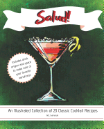 Salud!: An Illustrated Collection of 23 Classic Cocktail Recipes, with Room for Your Favorite Twists, 8x10, Softcover