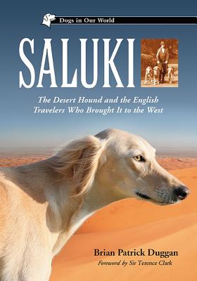 Saluki: The Desert Hound and the English Travelers Who Brought It to the West - Duggan, Brian Patrick