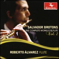 Salvador Brotons: The Complete Works for Flute, Vol. 2 - Alan Kartik (horn); Alan Kartik (french horn); Audi Christian Goh (oboe); Beatrice Lin (piano); Chan Yoong Han (viola);...