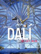 Salvador Dal: The Late Work