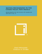 Salvage Archaeology In The Chama Valley, New Mexico: Monographs Of The School Of American Research, No. 17