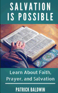 Salvation Is Possible: Learn about Faith, Prayer, and Salvation