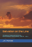 Salvation on the Line Volume II: The Nature of Yeshua and His Divinity: General Epistles, Pauline Epistles, and Later New Testament