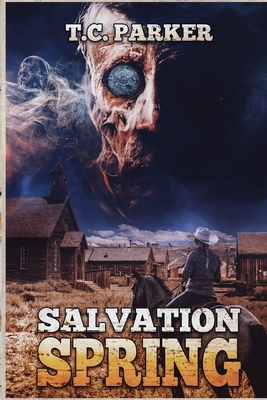 Salvation Spring: A Weird, Queer Western Novella - Parker, Tc