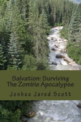 Salvation: Surviving The Zombie Apocalypse - Scott, Joshua Jared