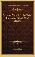 Salvator Mundi or Is Christ the Savior of All Men? (1880)