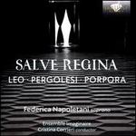 Salve Regina: Leo, Pergolesi, Porpora