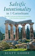 Salvific Intentionality in 1 Corinthians: How Paul Cultivates the Missional Imagination of the Corinthian Community